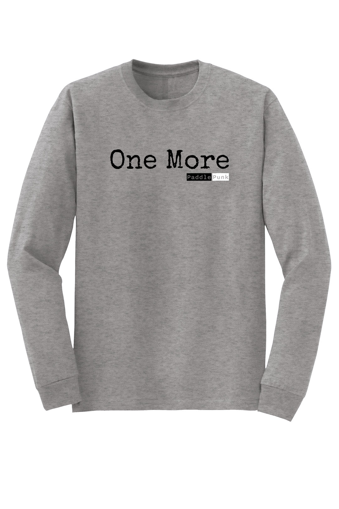 "One More" Long Sleeve T-shirt