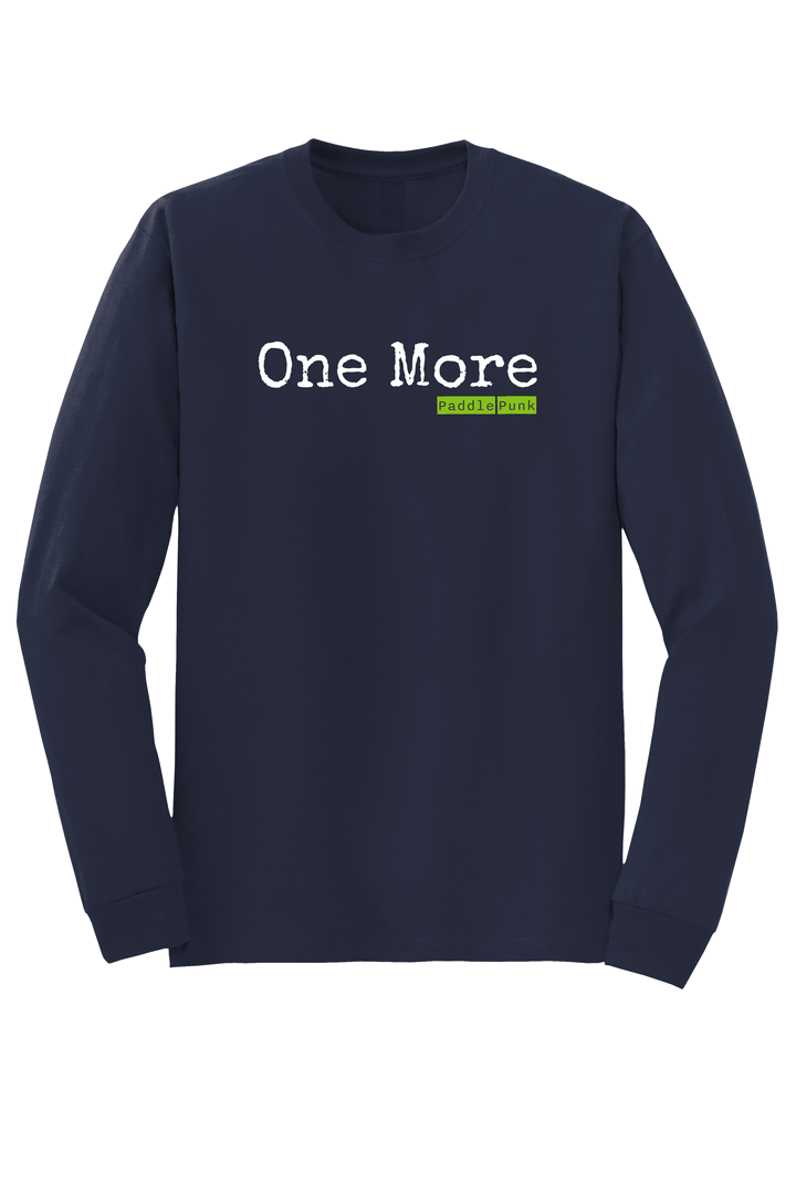"One More" Long Sleeve T-shirt