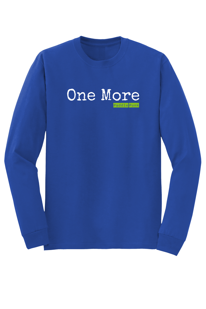 "One More" Long Sleeve T-shirt